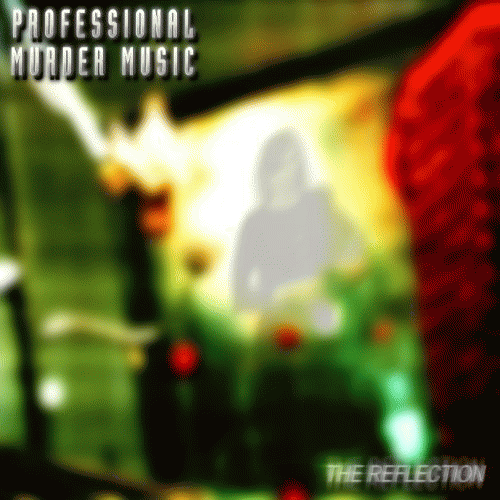 Professional Murder Music : The Reflection